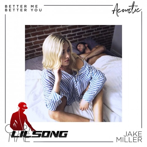 Clara Mae & Jake Miller - Better Me Better You (Acoustic)